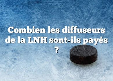 Combien les diffuseurs de la LNH sont-ils payés ?